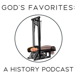 Podcast thumbnail for God's Favorites: A History Podcast