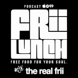 Podcast thumbnail for Frii Lunch: Free Food For Your Soul