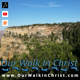 Podcast thumbnail for Our Walk in Christ Podcast
