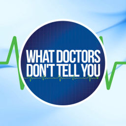 Podcast thumbnail for What Doctors Don’t Tell You Podcast