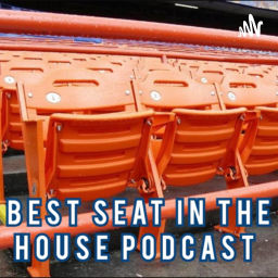 Podcast thumbnail for Best Seat In The House Podcast