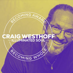 Podcast thumbnail for Illuminated Soul with Craig Westhoff