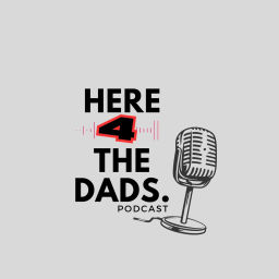 Podcast thumbnail for Here 4 The Dads Podcast