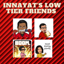 Podcast thumbnail for Innayat's low tier friends