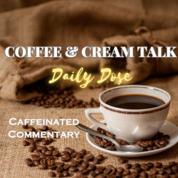 Podcast thumbnail for Coffee and Cream Talk -- The Intersection Where All Things Race, Gender, and Pop Culture Meet