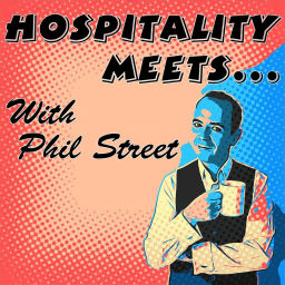 Podcast thumbnail for Hospitality Meets... with Phil Street