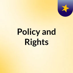 Podcast thumbnail for Policy and Rights