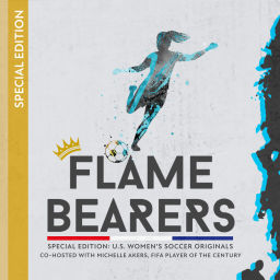 Podcast thumbnail for Flame Bearers Special Edition: U.S. Women's Soccer Originals
