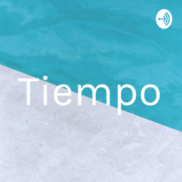 Podcast thumbnail for Tiempo