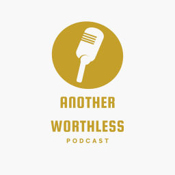 Podcast thumbnail for Another Worthless Podcast
