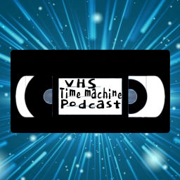 Podcast thumbnail for VHS Time Machine Podcast
