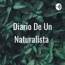 Podcast thumbnail for Diario De Un Naturalista