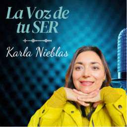 Podcast thumbnail for La Voz de tu Ser 💠 Karla Nieblas