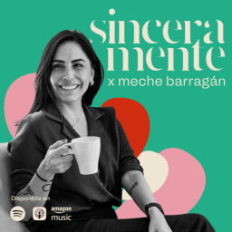Podcast thumbnail for Sinceramente por Meche Barragán | @meche_barragan