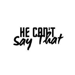 Podcast thumbnail for He Can’t Say That
