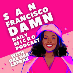Podcast thumbnail for San Francisco Damn Podcast with Dee Dee Damn