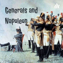 Podcast thumbnail for Generals and Napoleon