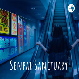 Podcast thumbnail for Senpai Sanctuary
