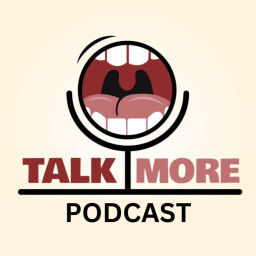 Podcast thumbnail for Talk More Podcast