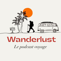 Podcast thumbnail for WANDERLUST Le Podcast Voyage