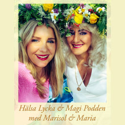 Podcast thumbnail for Hälsa Lycka & Magi Podden med Marisol & Maria