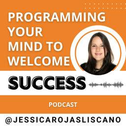 Podcast thumbnail for Programming Your Mind to Welcome Success