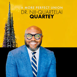 Podcast thumbnail for A More Perfect Union with Nii-Quartelai Quartey