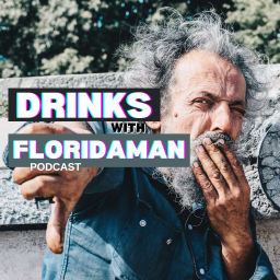Podcast thumbnail for Drinks with Floridaman