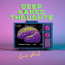 Podcast thumbnail for Deep Naked Thoughts con Val