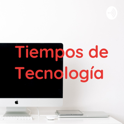 Podcast thumbnail for Tiempos de Tecnología