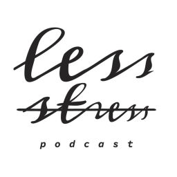 Podcast thumbnail for Less Stress Podcast
