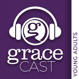 Podcast thumbnail for GraceCast | Young Adults