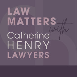 Podcast thumbnail for Law Matters with Catherine Henry Lawyers