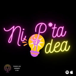 Podcast thumbnail for Ni P*ta Idea