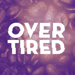 Podcast thumbnail for Overtired