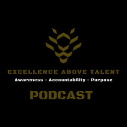 Podcast thumbnail for Excellence Above Talent Podcast