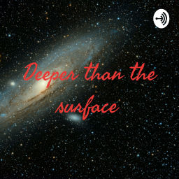 Podcast thumbnail for Deeper than the surface