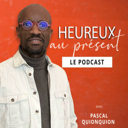 Podcast thumbnail for Heureux au présent - Pascal Quionquion