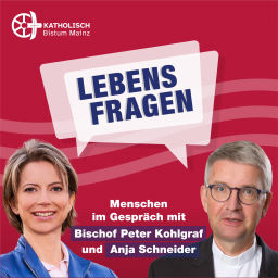 Podcast thumbnail for Lebensfragen - Menschen im Gespräch mit Bischof Peter Kohlgraf und Anja Schneider
