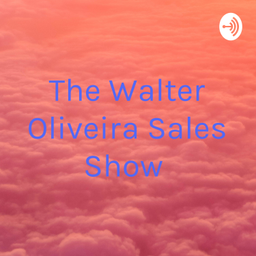 Podcast thumbnail for The Walter Oliveira Sales Show