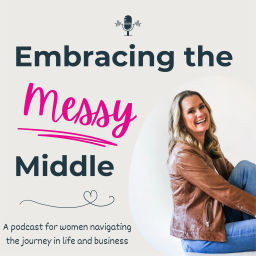 Podcast thumbnail for Embracing the Messy Middle