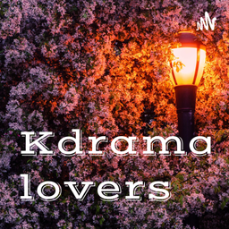 Podcast thumbnail for Kdrama lovers