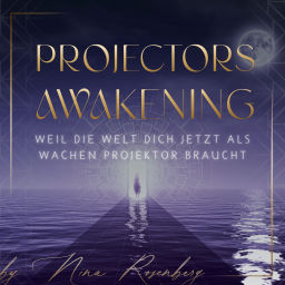 Podcast thumbnail for PROJECTORS AWAKENING | Weil die Welt Dich JETZT als wachen Projektor braucht