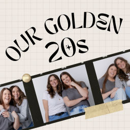 Podcast thumbnail for Our Golden 20s