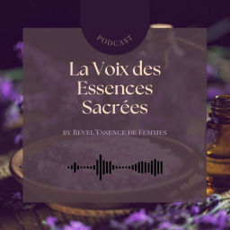 Podcast thumbnail for La Voix des Essences Sacrées