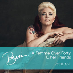 Podcast thumbnail for Bevin: A Femme Over 40 and her Friends