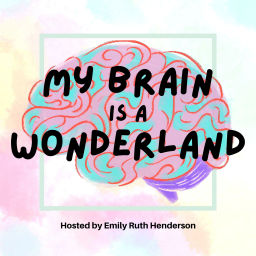 Podcast thumbnail for My Brain Is A Wonderland: For Neurodivergent Women