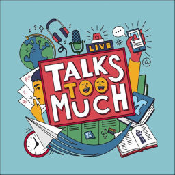 Podcast thumbnail for Talks Too Much