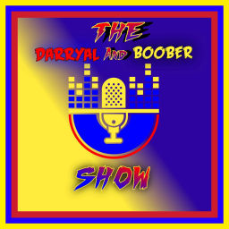 Podcast thumbnail for The Darryal and Boober Show