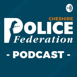 Podcast thumbnail for Cheshire Police Federation